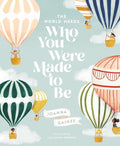 The World Needs Who You Were Made to Be